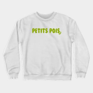 Petits pois - for peas lovers and francophiles Crewneck Sweatshirt